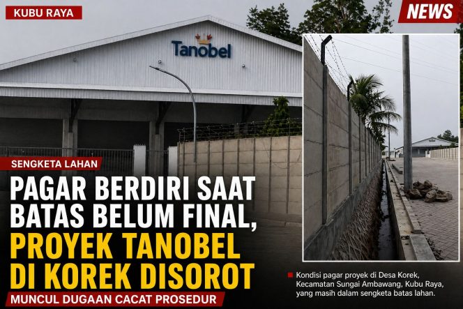 
 Pagar Berdiri Saat Batas Belum Final, Proyek Tanobel di Korek Disorot: Muncul Dugaan Cacat Prosedur