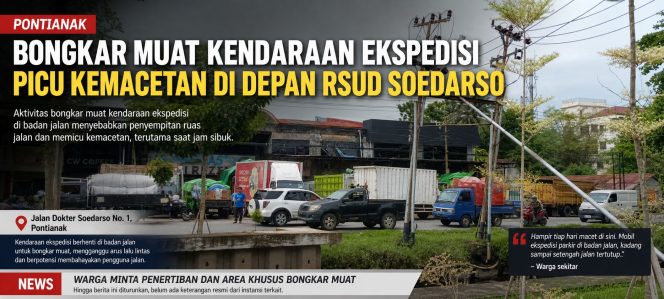 
 Bongkar Muat Kendaraan Ekspedisi Picu Kemacetan di Depan RSUD Soedarso Pontianak